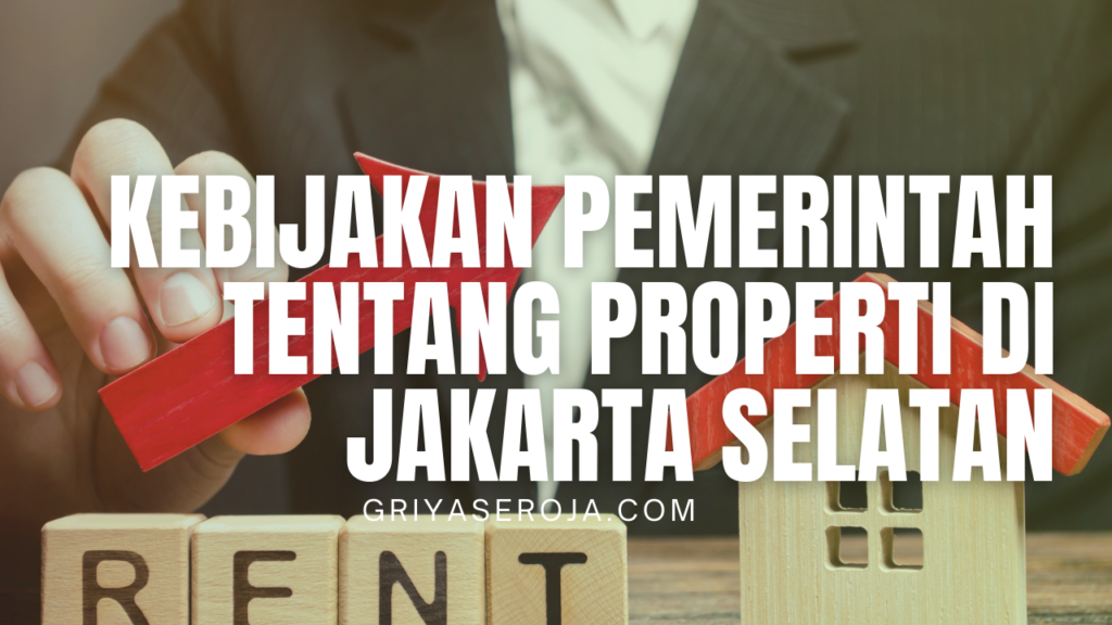 Kebijakan Pemerintah tentang Properti di Jakarta Selatan